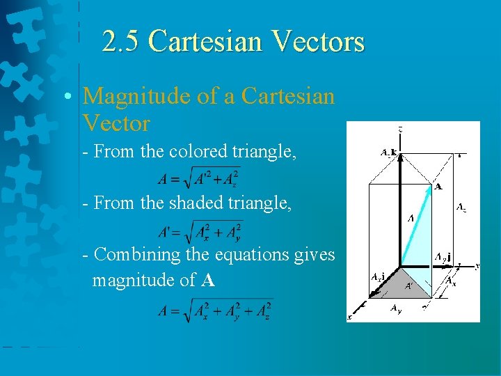 2. 5 Cartesian Vectors • Magnitude of a Cartesian Vector - From the colored