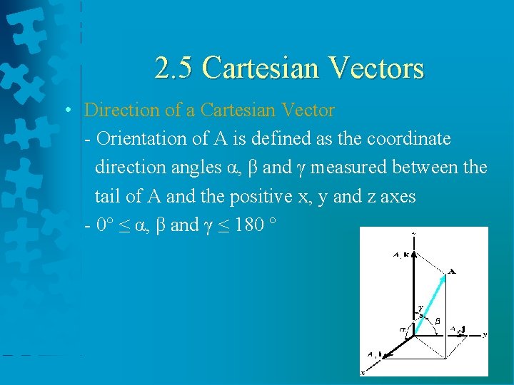 2. 5 Cartesian Vectors • Direction of a Cartesian Vector - Orientation of A