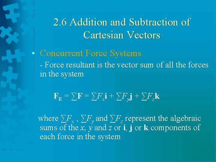 2. 6 Addition and Subtraction of Cartesian Vectors • Concurrent Force Systems - Force