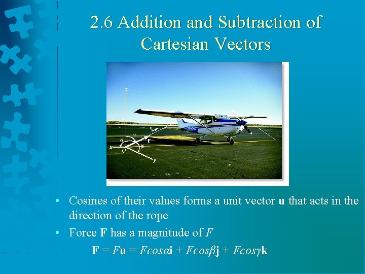 2. 6 Addition and Subtraction of Cartesian Vectors • Cosines of their values forms