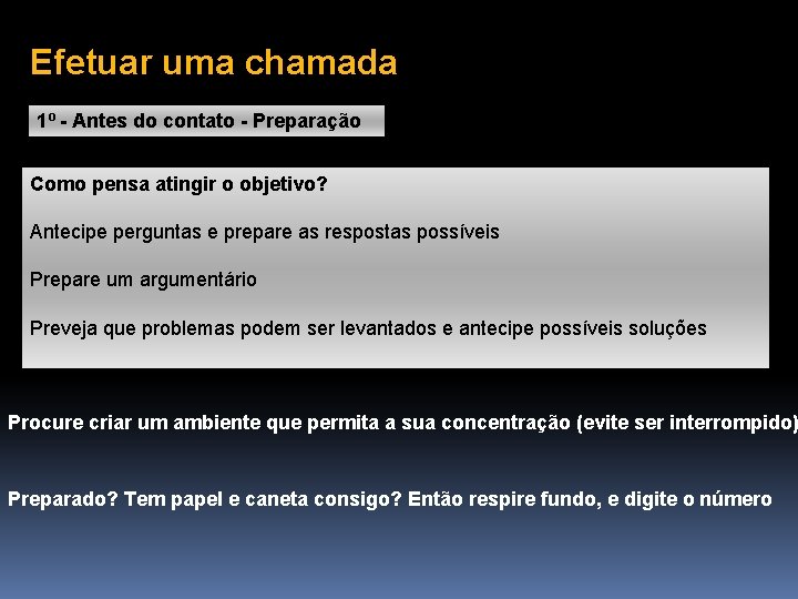 Efetuar uma chamada 1º - Antes do contato - Preparação Como pensa atingir o