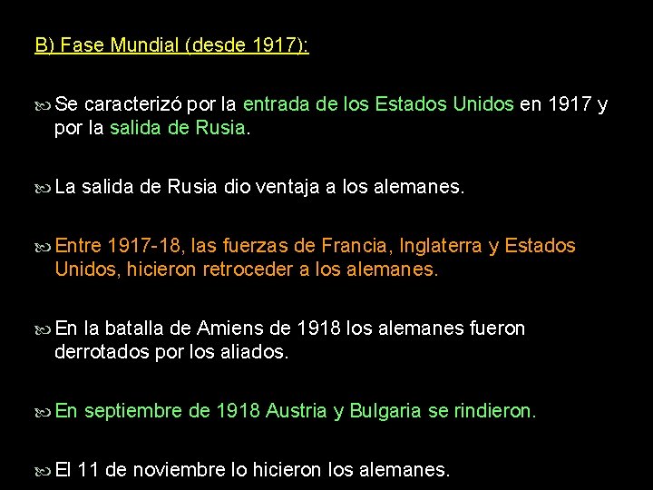 B) Fase Mundial (desde 1917): Se caracterizó por la entrada de los Estados Unidos