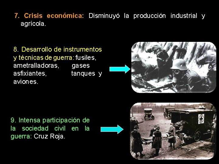 7. Crisis económica: Disminuyó la producción industrial y agrícola. 8. Desarrollo de instrumentos y