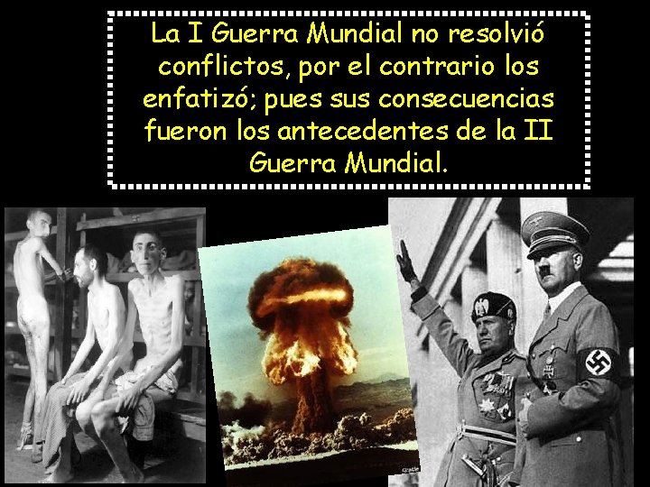 La I Guerra Mundial no resolvió conflictos, por el contrario los enfatizó; pues sus