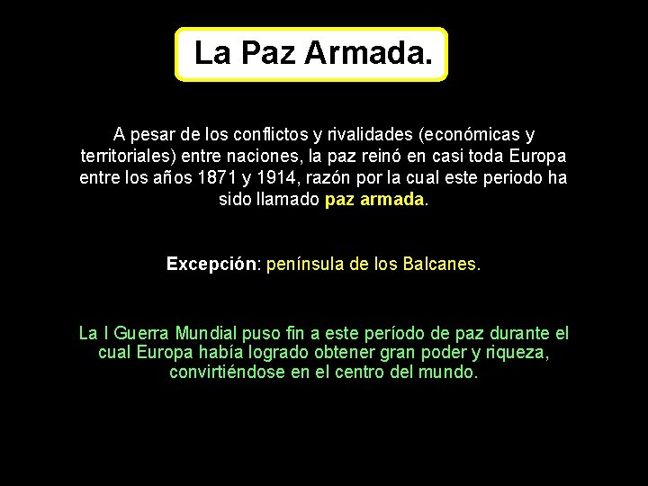 La Paz Armada. A pesar de los conflictos y rivalidades (económicas y territoriales) entre