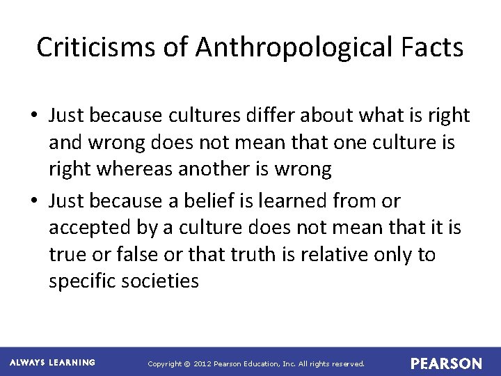 Criticisms of Anthropological Facts • Just because cultures differ about what is right and Criticisms of Anthropological Facts • Just because cultures differ about what is right and