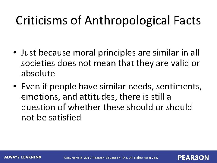 Criticisms of Anthropological Facts • Just because moral principles are similar in all societies Criticisms of Anthropological Facts • Just because moral principles are similar in all societies