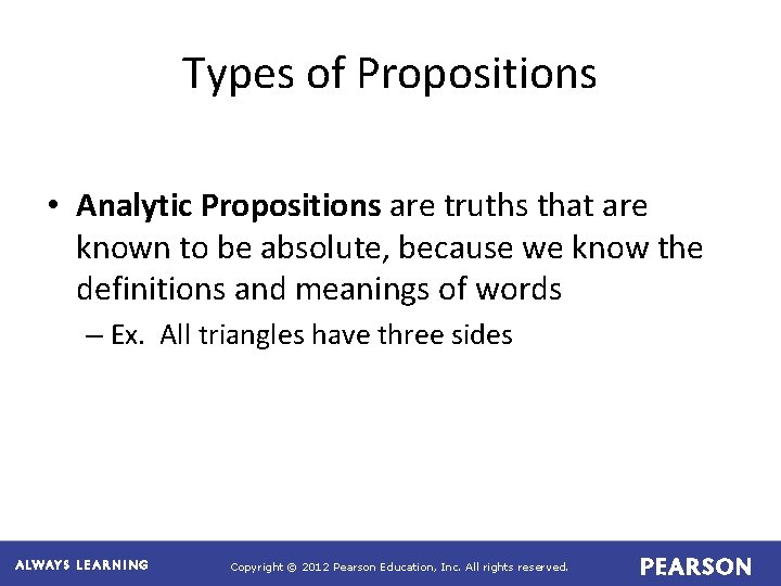 Types of Propositions • Analytic Propositions are truths that are known to be absolute, Types of Propositions • Analytic Propositions are truths that are known to be absolute,