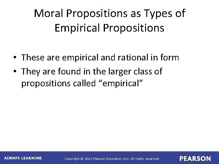 Moral Propositions as Types of Empirical Propositions • These are empirical and rational in