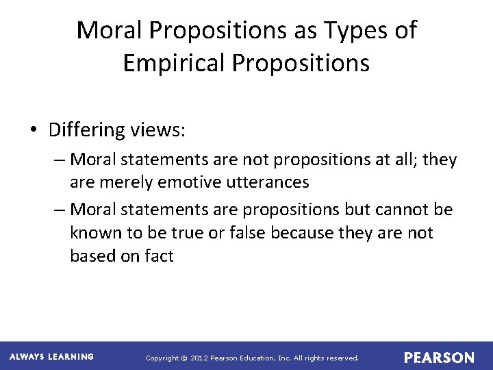 Moral Propositions as Types of Empirical Propositions • Differing views: – Moral statements are