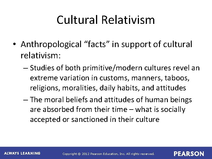 Cultural Relativism • Anthropological “facts” in support of cultural relativism: – Studies of both Cultural Relativism • Anthropological “facts” in support of cultural relativism: – Studies of both