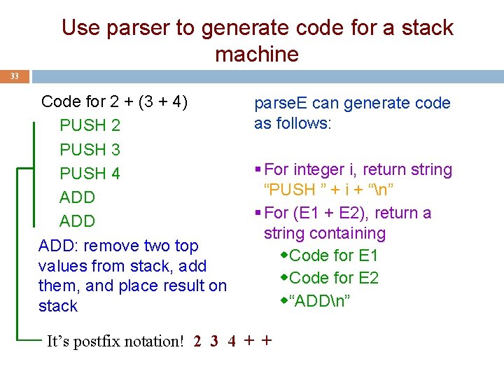 Use parser to generate code for a stack machine 33 Code for 2 +