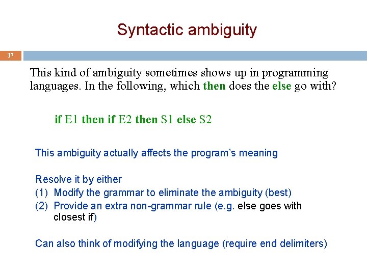 Syntactic ambiguity 37 This kind of ambiguity sometimes shows up in programming languages. In