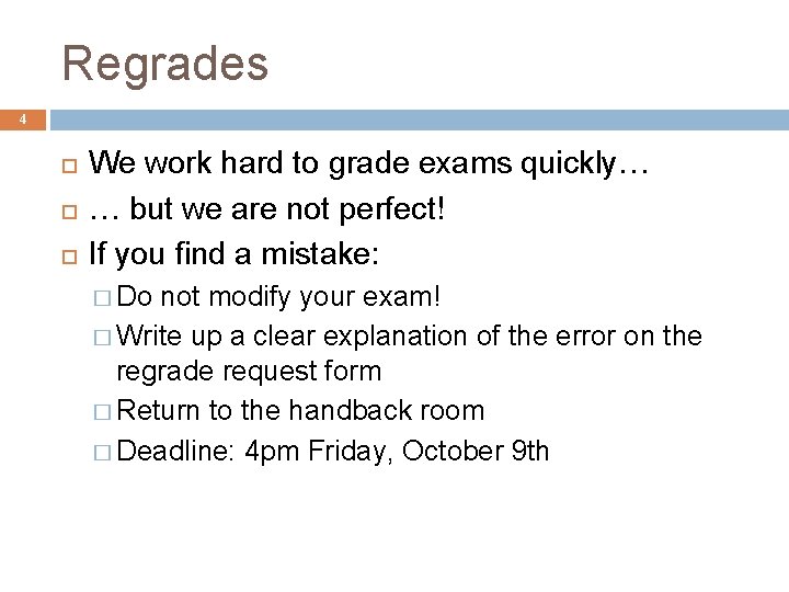 Regrades 4 We work hard to grade exams quickly… … but we are not