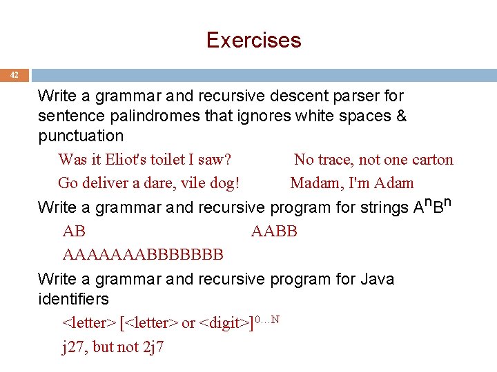 Exercises 42 Write a grammar and recursive descent parser for sentence palindromes that ignores