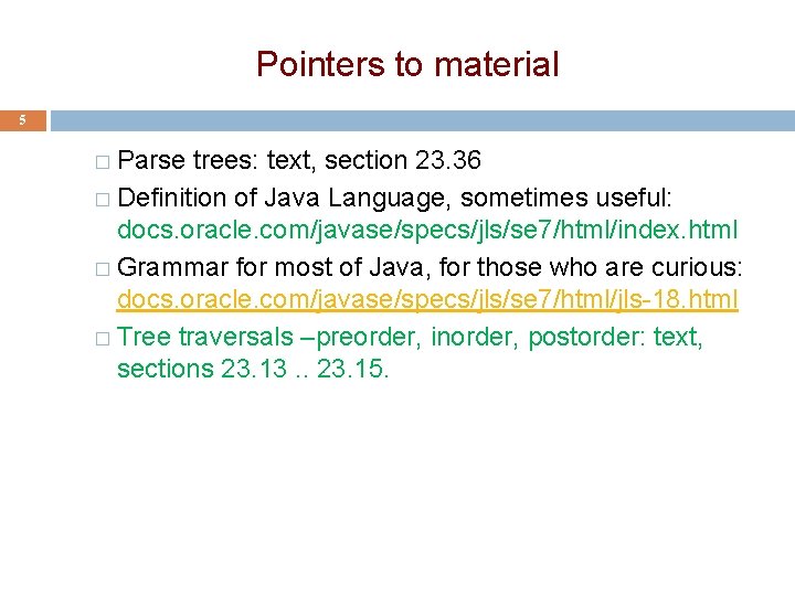 Pointers to material 5 � Parse trees: text, section 23. 36 � Definition of