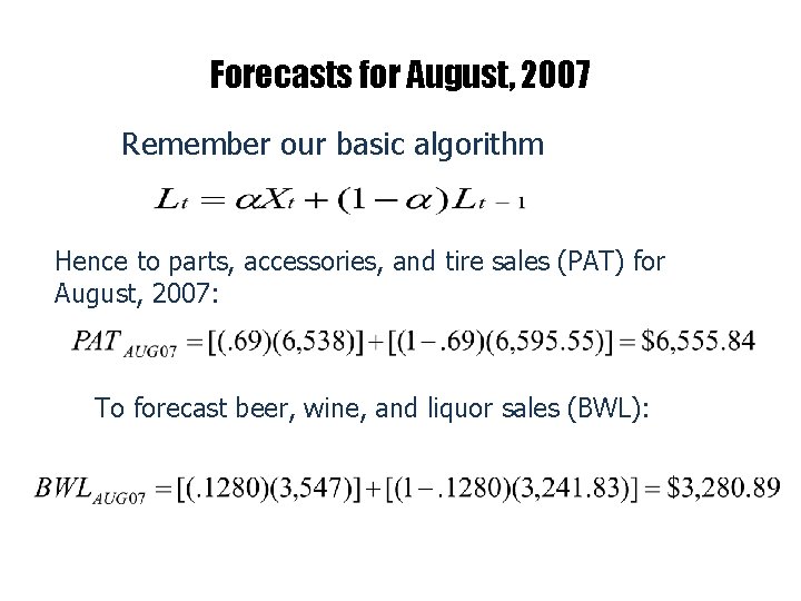 Forecasts for August, 2007 Remember our basic algorithm Hence to parts, accessories, and tire
