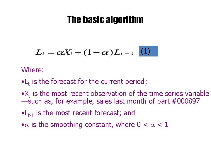 The basic algorithm (1) Where: • Lt is the forecast for the current period;
