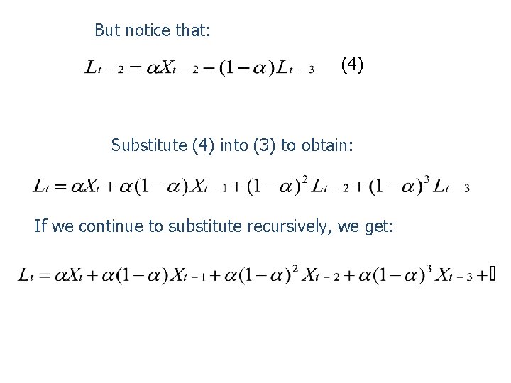 But notice that: (4) Substitute (4) into (3) to obtain: If we continue to