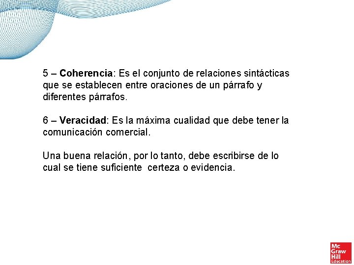 5 – Coherencia: Es el conjunto de relaciones sintácticas que se establecen entre oraciones