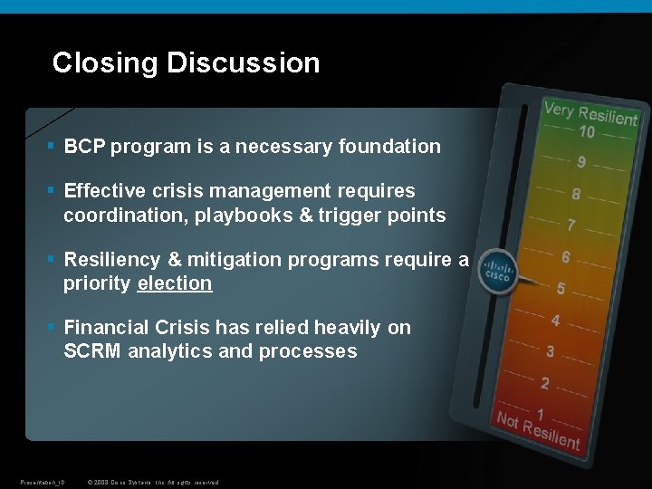 Closing Discussion § BCP program is a necessary foundation § Effective crisis management requires