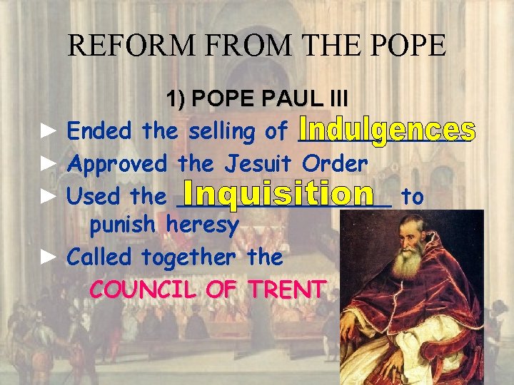 REFORM FROM THE POPE 1) POPE PAUL III ► Ended the selling of ______