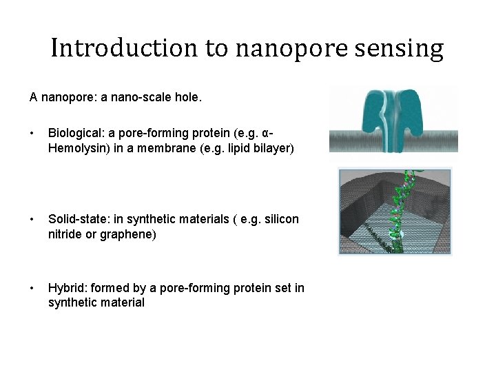 Introduction to nanopore sensing A nanopore: a nano-scale hole. • Biological: a pore-forming protein