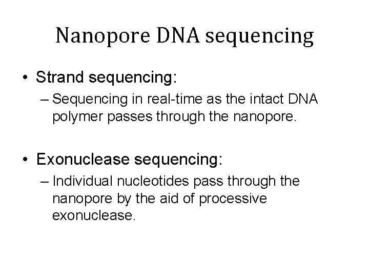 Nanopore DNA sequencing • Strand sequencing: – Sequencing in real-time as the intact DNA