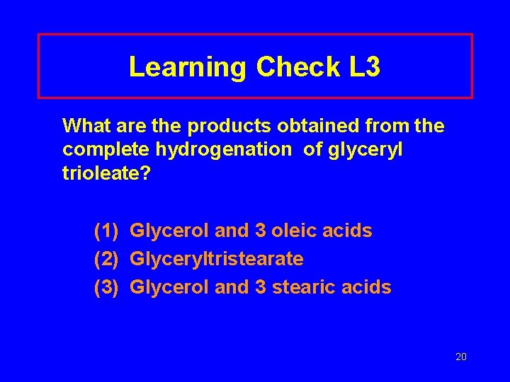 Learning Check L 3 What are the products obtained from the complete hydrogenation of