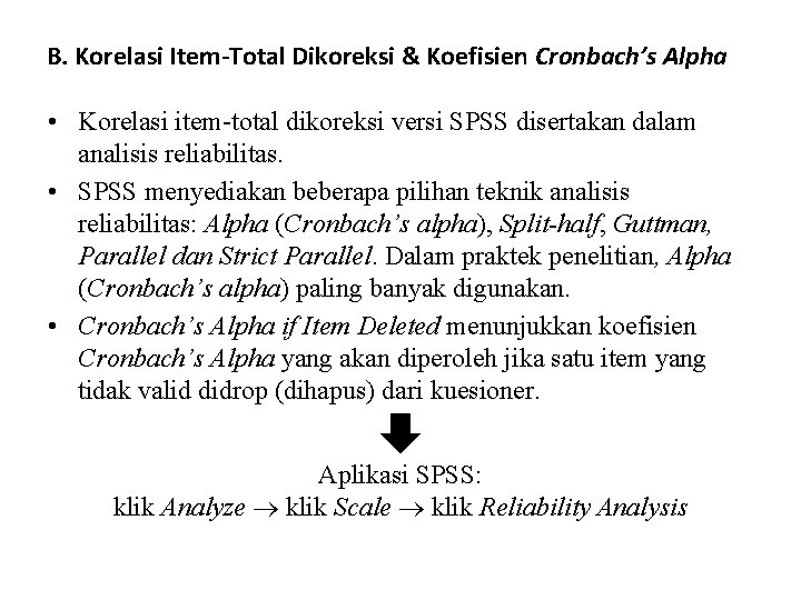 B. Korelasi Item-Total Dikoreksi & Koefisien Cronbach’s Alpha • Korelasi item-total dikoreksi versi SPSS