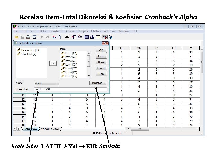 Korelasi Item-Total Dikoreksi & Koefisien Cronbach’s Alpha Scale label: LATIH_3 Val Klik Statistik 
