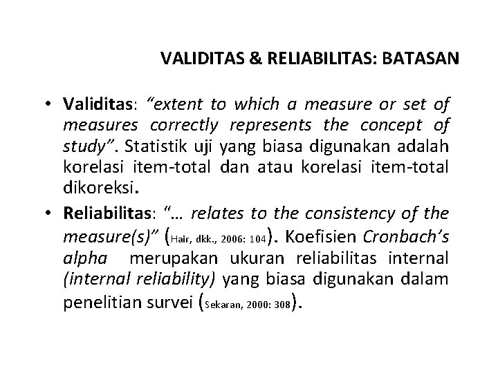 VALIDITAS & RELIABILITAS: BATASAN • Validitas: “extent to which a measure or set of