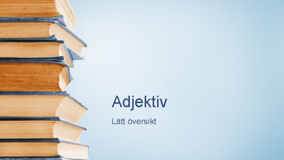 Adjektiv Lätt översikt Adjektiv Lätt översikt