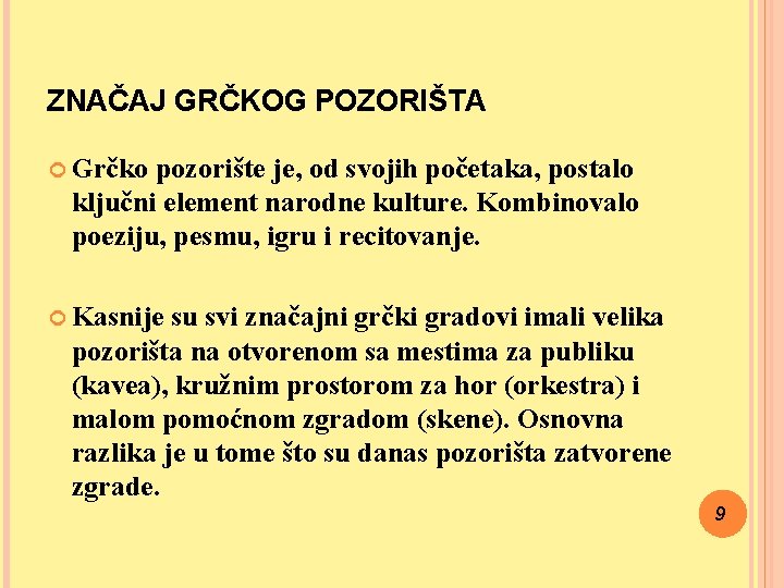 ZNAČAJ GRČKOG POZORIŠTA Grčko pozorište je, od svojih početaka, postalo ključni element narodne kulture.