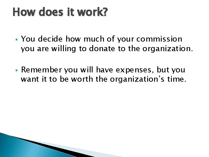 How does it work? § § You decide how much of your commission you