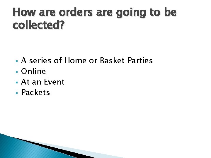 How are orders are going to be collected? § § A series of Home