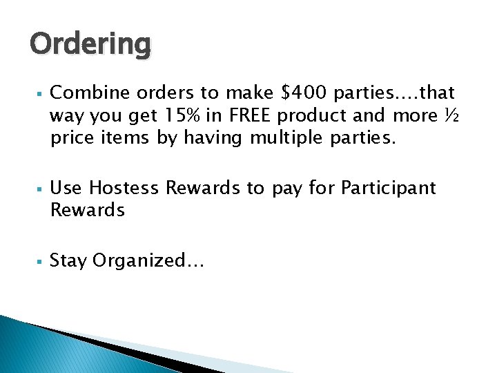 Ordering § § § Combine orders to make $400 parties…. that way you get