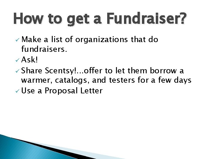 How to get a Fundraiser? ü Make a list of organizations that do fundraisers.