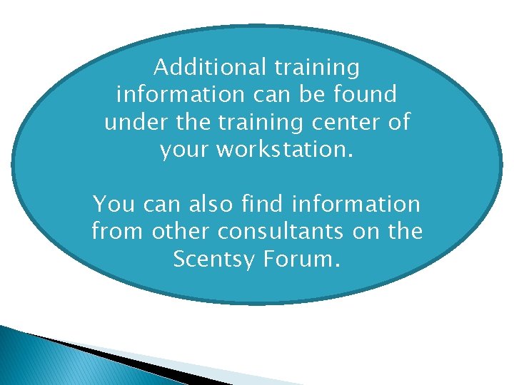 Additional training information can be found under the training center of your workstation. You