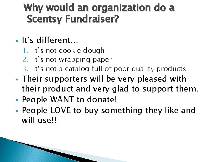Why would an organization do a Scentsy Fundraiser? § It’s different… 1. it’s not