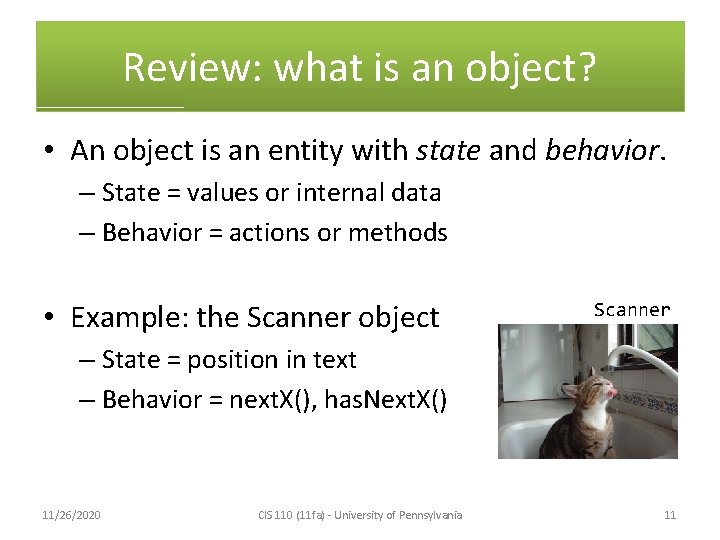 Review: what is an object? • An object is an entity with state and