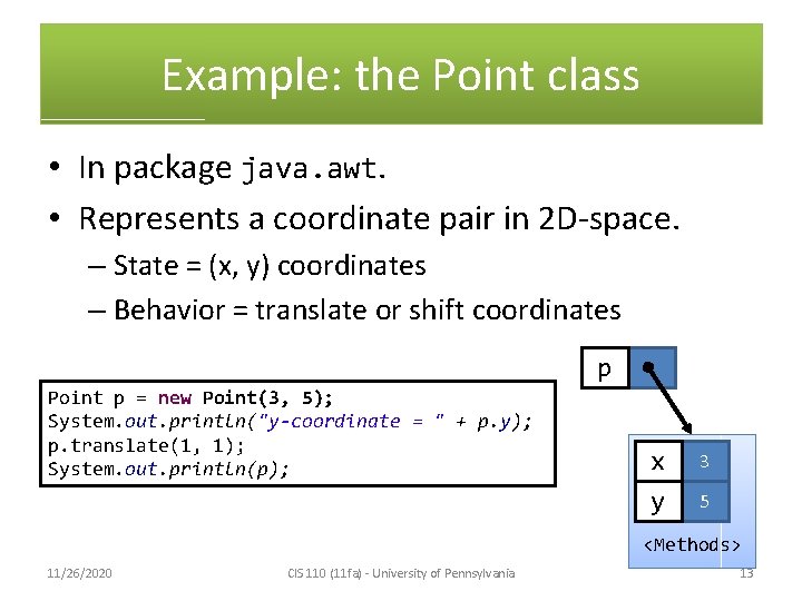 Example: the Point class • In package java. awt. • Represents a coordinate pair