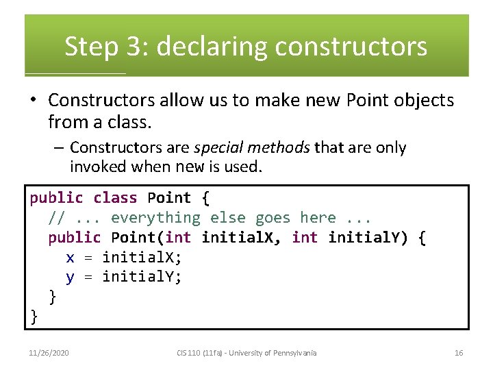 Step 3: declaring constructors • Constructors allow us to make new Point objects from