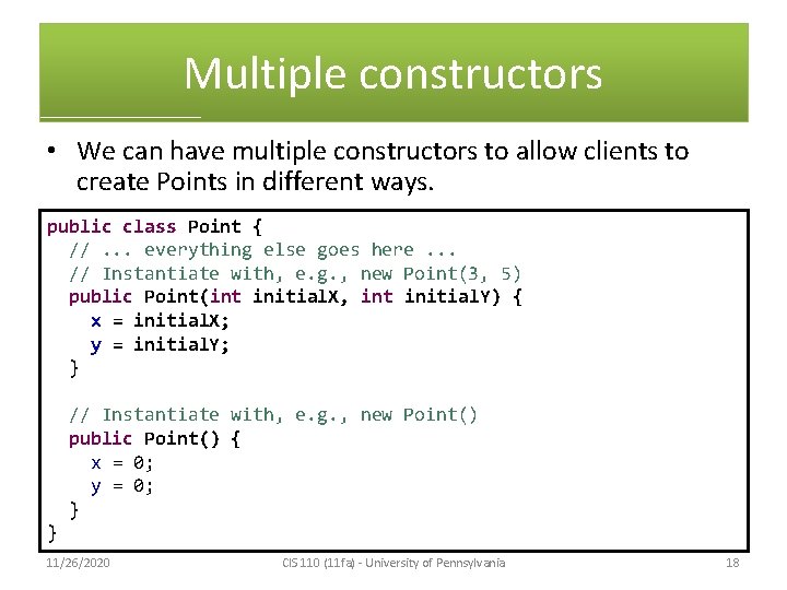Multiple constructors • We can have multiple constructors to allow clients to create Points