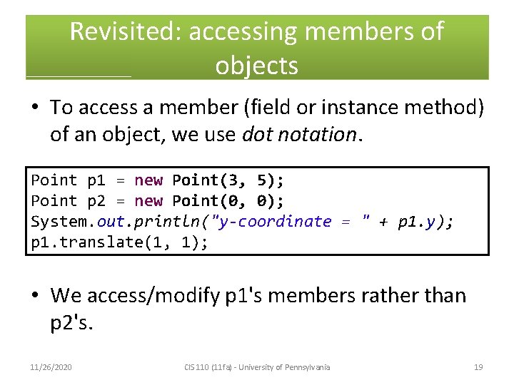 Revisited: accessing members of objects • To access a member (field or instance method)