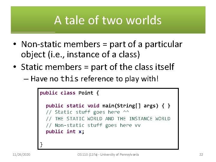 A tale of two worlds • Non-static members = part of a particular object