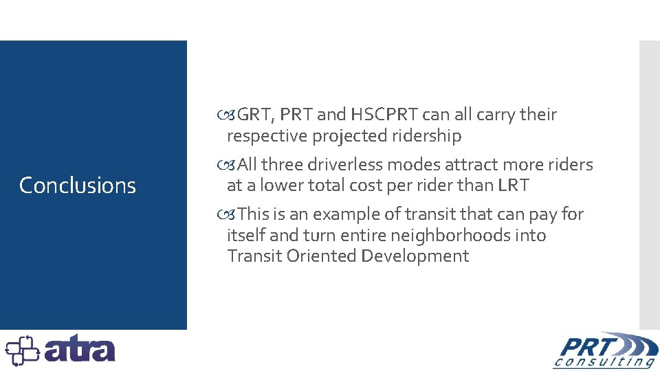 Conclusions GRT, PRT and HSCPRT can all carry their respective projected ridership All three