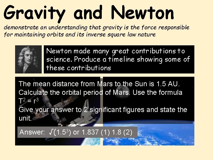 Gravity and Newton demonstrate an understanding that gravity is the force responsible for maintaining
