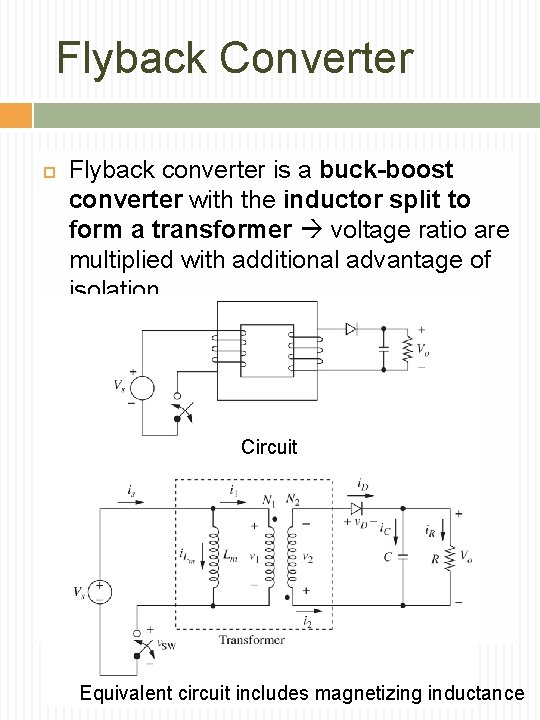 Flyback Converter Flyback converter is a buck-boost converter with the inductor split to form