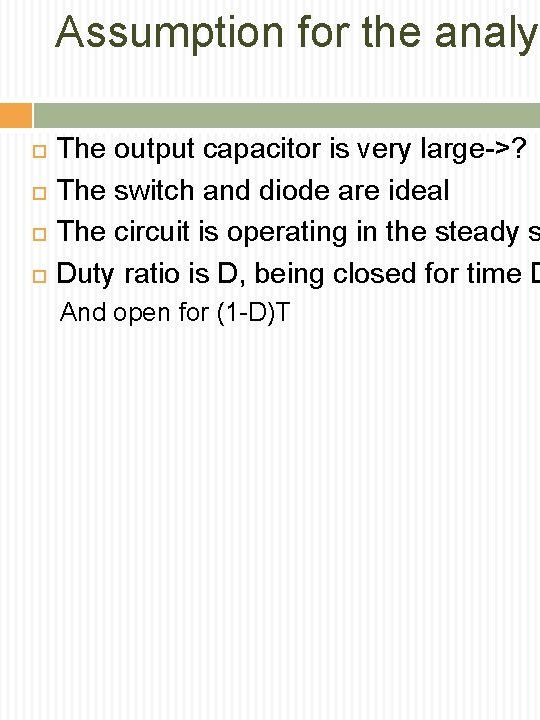 Assumption for the analys The output capacitor is very large->? The switch and diode